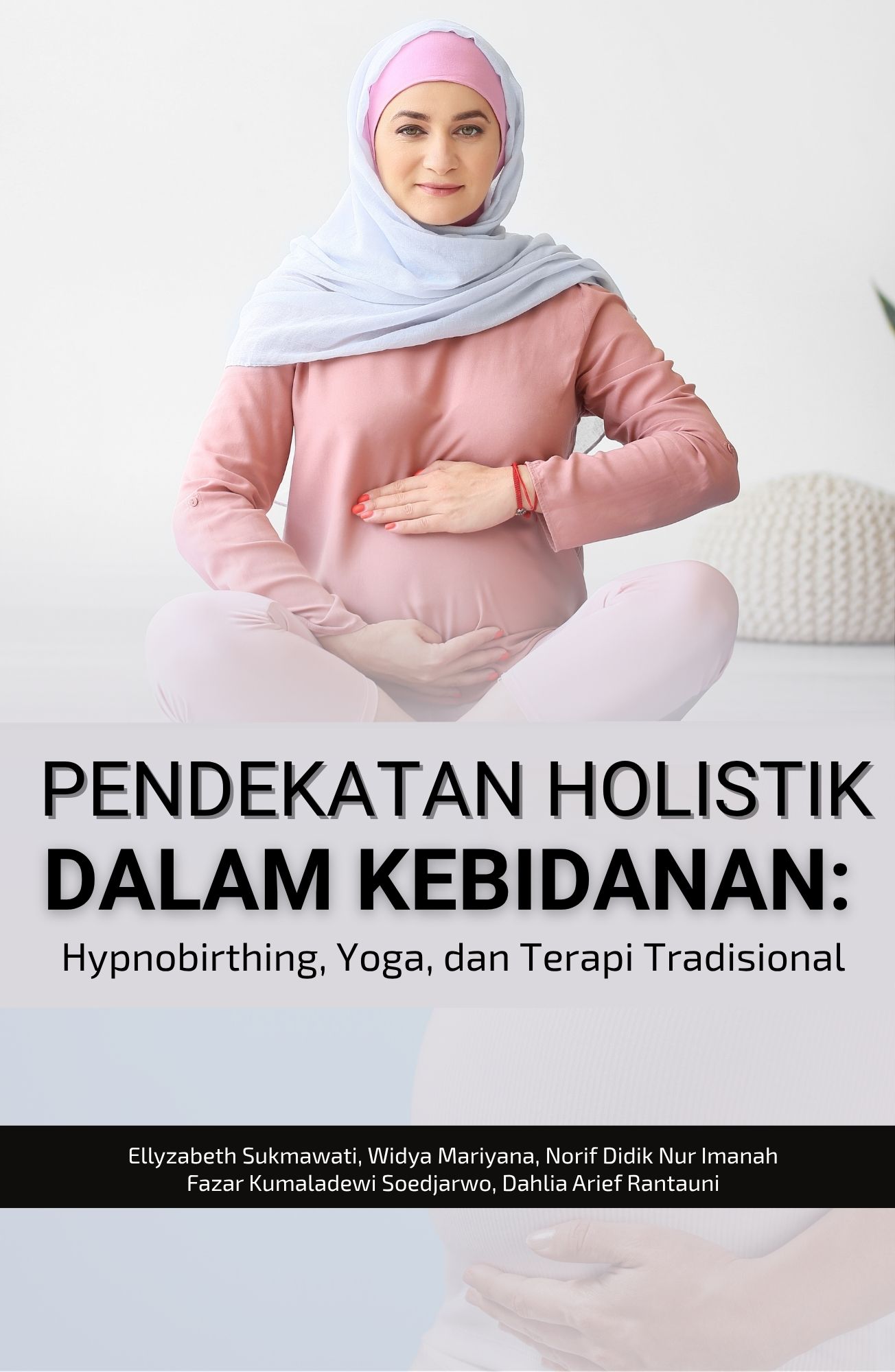 Pendekatan Holistik Dalam Kebidanan Hypnobirthing Yoga Dan Terapi Tradisional